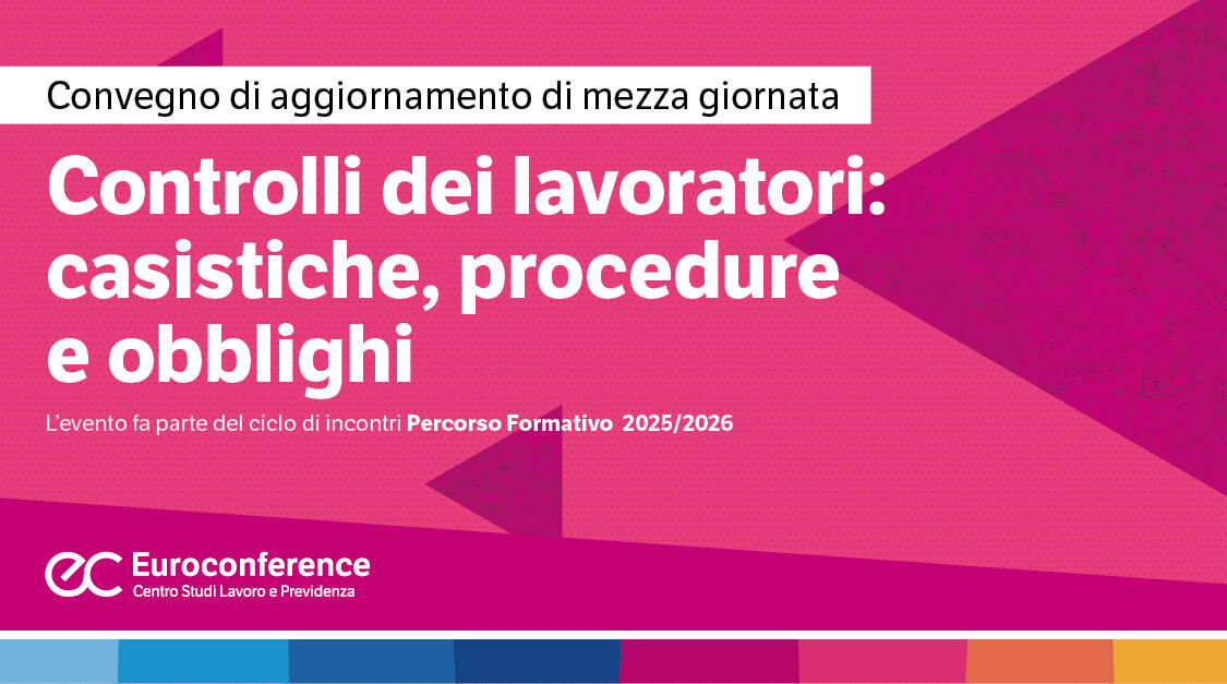 Immagine Controlli dei lavoratori: casistiche, procedure e obblighi | Euroconference